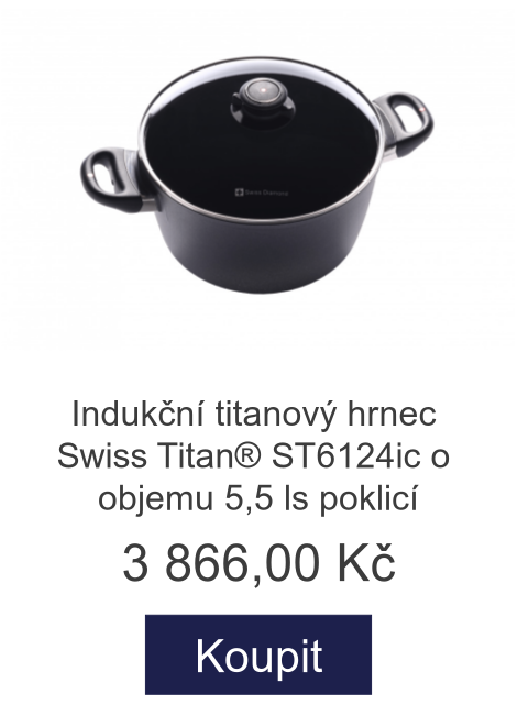 Indukční titanový hrnec Swiss Titan® ST6124ic o objemu 5,5 ls poklicí - 3 866 Kč